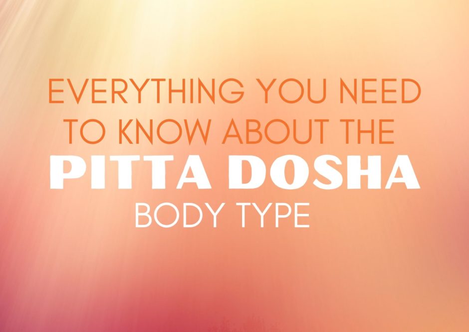 PITTA DOSHA BODY TYPE The Ultimate Guide Ayurveda For Beginners