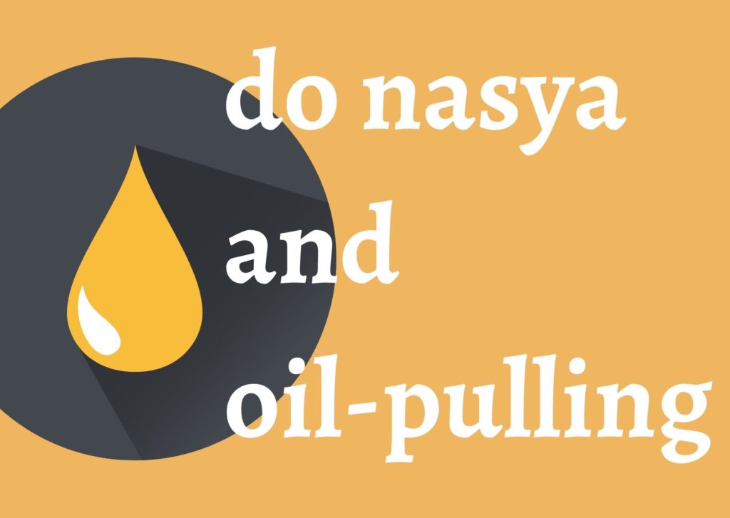 Ayurveda morning routine nasaya and oil pulling 